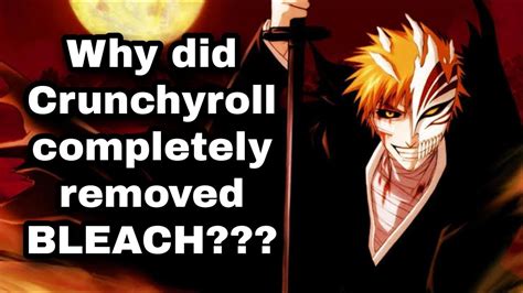 bleach crunchyroll|why was bleach removed from crunchyroll.